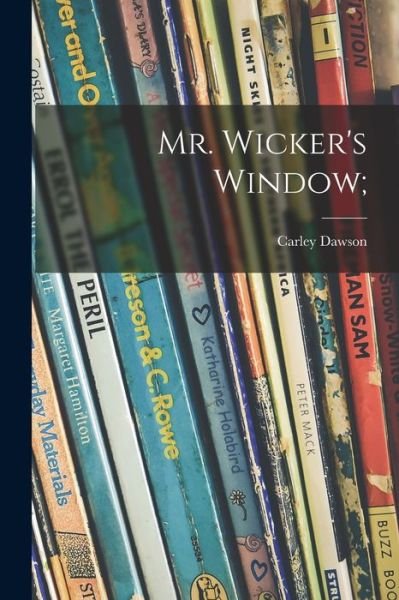 Cover for Carley Dawson · Mr. Wicker's Window; (Paperback Book) (2021)