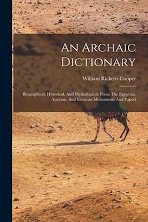 Cover for William Ricketts Cooper · Archaic Dictionary : Biographical, Historical, and Mythological (Book) (2022)