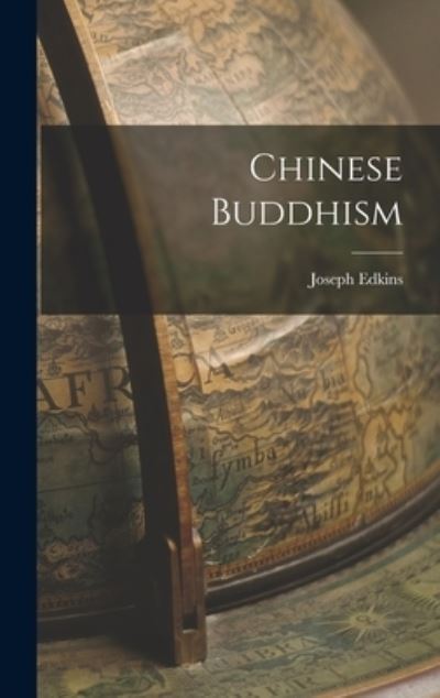 Cover for Joseph Edkins · Chinese Buddhism (Book) (2022)