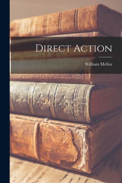 Cover for William Mellor · Direct Action (Book) (2022)