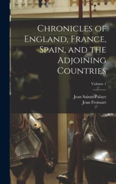 Cover for Jean Froissart · Chronicles of England, France, Spain, and the Adjoining Countries; Volume 1 (Bok) (2022)
