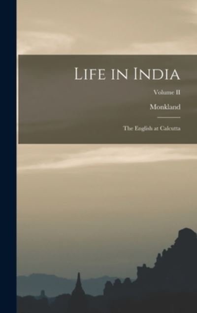 Cover for Monkland · Life in India (Book) (2022)