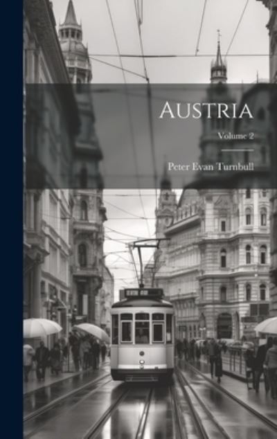Austria; Volume 2 - Peter Evan Turnbull - Books - Creative Media Partners, LLC - 9781021114792 - July 18, 2023
