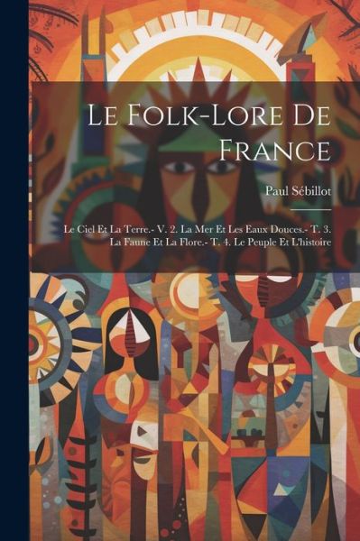 Cover for Paul Sébillot · Folk-Lore de France (Book) (2023)