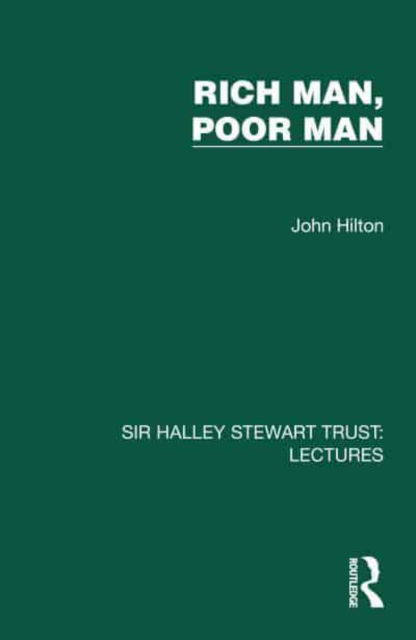 John Hilton · Rich Man, Poor Man - Sir Halley Stewart Trust: Lectures (Hardcover Book) (2024)