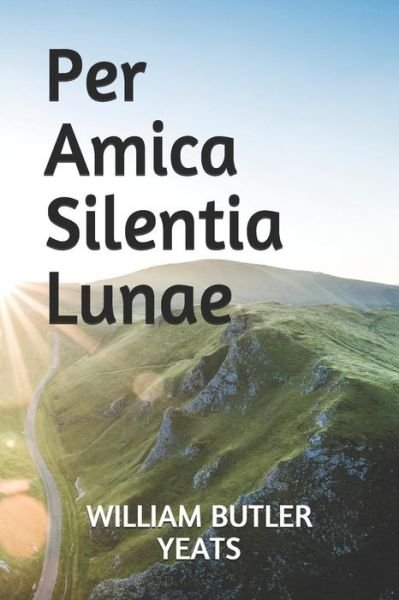 Cover for William Butler Yeats · Per Amica Silentia Lunae (Paperback Bog) (2019)