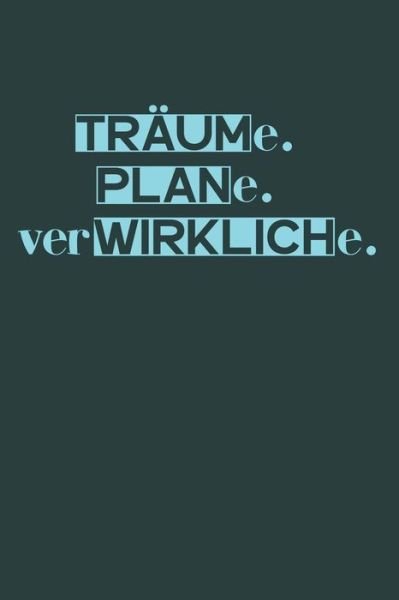 Cover for Liddelbooks Motivation &amp; Notizbucher · Traume. Plane. Verwirkliche. (Paperback Bog) (2019)