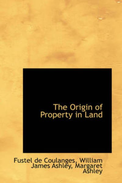 Cover for Fustel De Coulanges · The Origin of Property in Land (Hardcover bog) (2009)