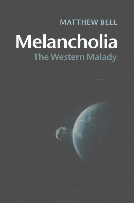 Cover for Bell, Matthew (King's College London) · Melancholia: The Western Malady (Paperback Book) (2016)