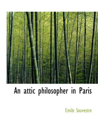 Cover for Emile Souvestre · An Attic Philosopher in Paris (Taschenbuch) [Large type / large print edition] (2009)