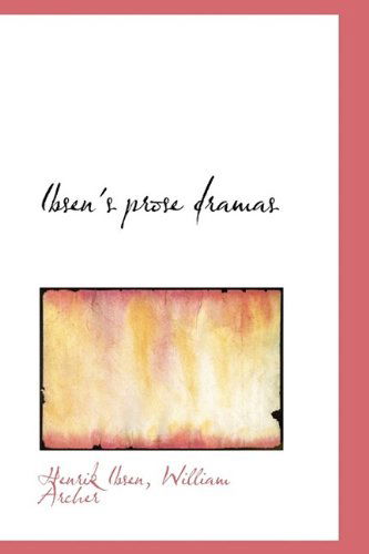 Cover for Henrik Johan Ibsen · Ibsen's Prose Dramas (Hardcover Book) (2009)