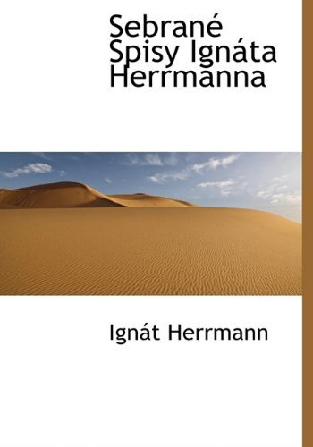 Cover for Ignát Herrmann · Sebrané Spisy Ignáta Herrmanna (Hardcover bog) [Czech edition] (2009)