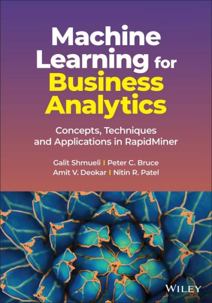 Cover for Shmueli, Galit (University of Maryland, College Park) · Machine Learning for Business Analytics: Concepts, Techniques and Applications in RapidMiner (Hardcover Book) (2023)