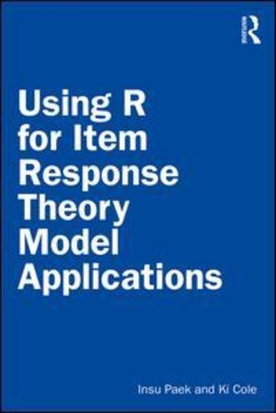 Cover for Paek, Insu (Florida State University, USA) · Using R for Item Response Theory Model Applications (Paperback Book) (2019)