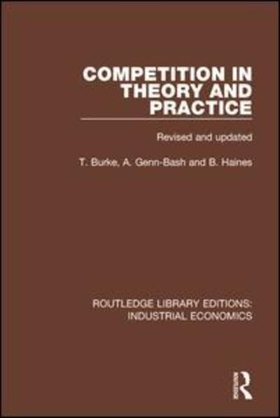 Cover for Terry Burke · Competition in Theory and Practice - Routledge Library Editions: Industrial Economics (Paperback Book) (2019)