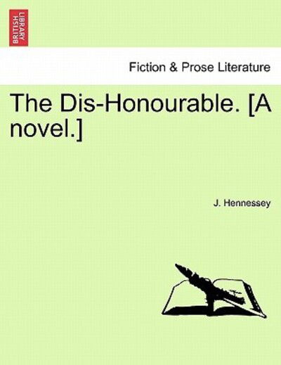 Cover for J Hennessey · The Dis-honourable. [a Novel.] (Paperback Book) (2011)