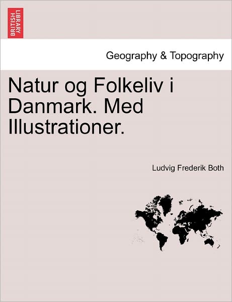 Cover for Ludvig Frederik Both · Natur Og Folkeliv I Danmark. Med Illustrationer. (Paperback Book) (2011)