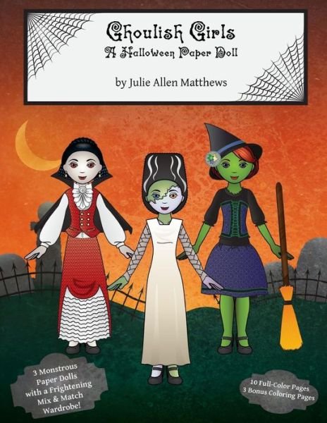 Ghoulish Girls: A Halloween Paper Doll - Julie Matthews - Bøger - Lulu.com - 9781312609792 - 18. oktober 2014