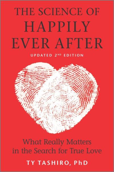 Science of Happily Ever After What Really Matters in the Quest for Enduring Love - Ty Tashiro - Livros - Harlequin Enterprises, Limited - 9781335284792 - 5 de janeiro de 2021