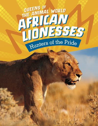 Cover for Jaclyn Jaycox · African Lionesses: Hunters of the Pride - Queens of the Animal World (Gebundenes Buch) (2023)