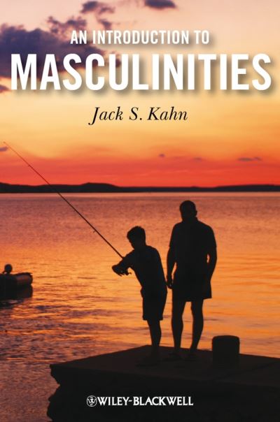 Cover for Kahn, Jack S. (Curry College, USA) · An Introduction to Masculinities (Hardcover Book) (2009)