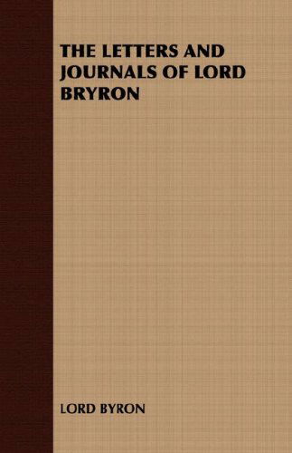 Cover for Lord Byron · The Letters and Journals of Lord Bryron (Paperback Book) (2007)