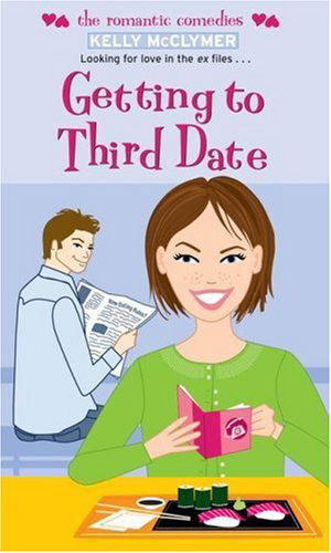 Cover for Kelly Mcclymer · Getting to Third Date (The Romantic Comedies) (Paperback Book) (2006)