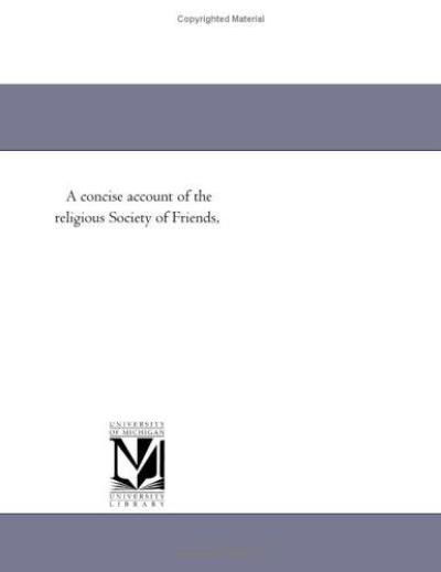 Cover for Michigan Historical Reprint Series · A Concise Account of the Religious Society of Friends, (Paperback Bog) (2011)