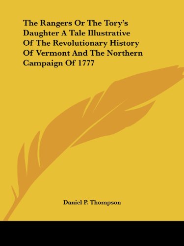Cover for Daniel P. Thompson · The Rangers or the Tory's Daughter a Tale Illustrative of the Revolutionary History of Vermont and the Northern Campaign of 1777 (Paperback Book) (2004)