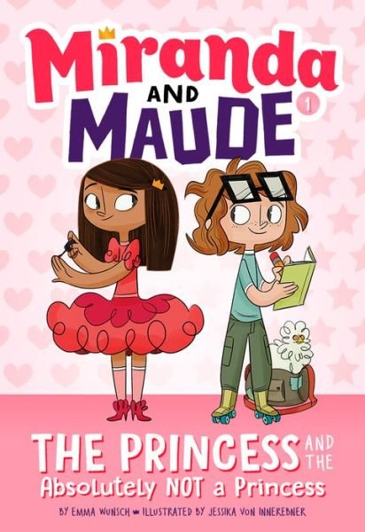 Cover for Emma Wunsch · The Princess and the Absolutely Not a Princess (Miranda and Maude #1) - Miranda and Maude (Hardcover Book) (2018)