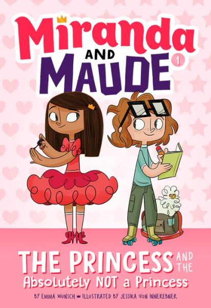 The Princess and the Absolutely Not a Princess (Miranda and Maude #1) - Miranda and Maude - Emma Wunsch - Livros - Abrams - 9781419731792 - 7 de agosto de 2018
