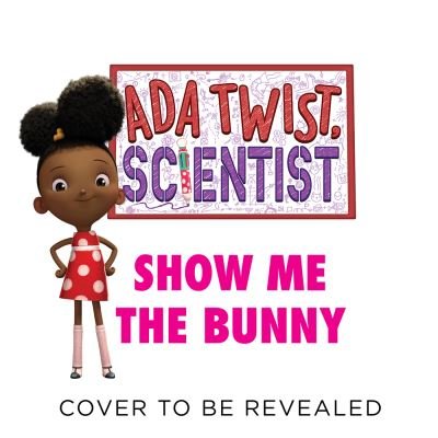 Cover for Netflix · Ada Twist, Scientist: Show Me the Bunny - The Questioneers (Hardcover Book) (2022)