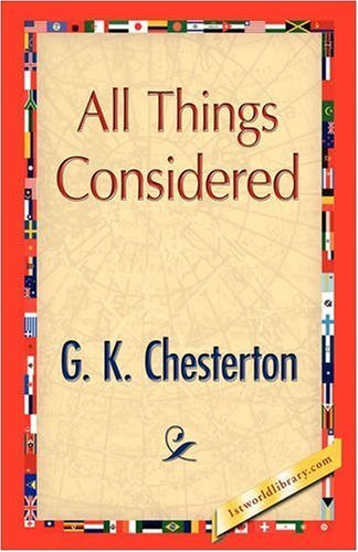 All Things Considered - G. K. Chesterton - Livros - 1st World Publishing - 9781421893792 - 1 de outubro de 2008