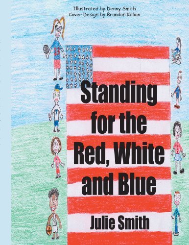 Standing for the Red, White and Blue - Julie Smith - Books - AuthorHouse - 9781425923792 - April 11, 2006