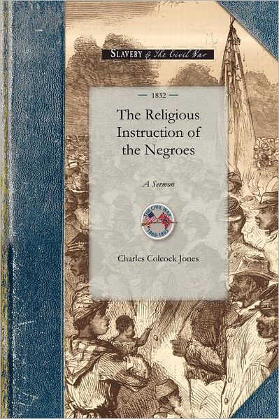 Cover for Charles Jones · The Religious Instruction of the Negroes (Civil War) (Pocketbok) (2008)