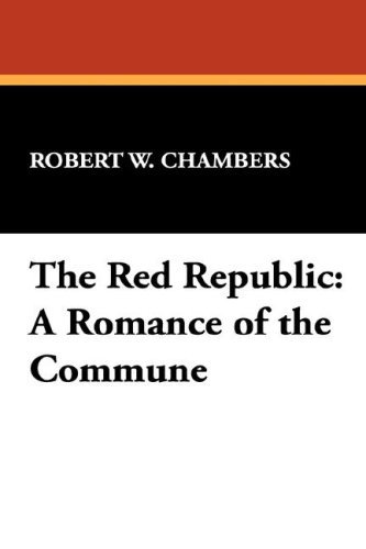 Cover for Robert W. Chambers · The Red Republic: a Romance of the Commune (Hardcover Book) (2007)
