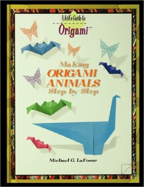 Cover for Michael Lafosse · Making Origami Animals Step by Step (Pocketbok) (2002)