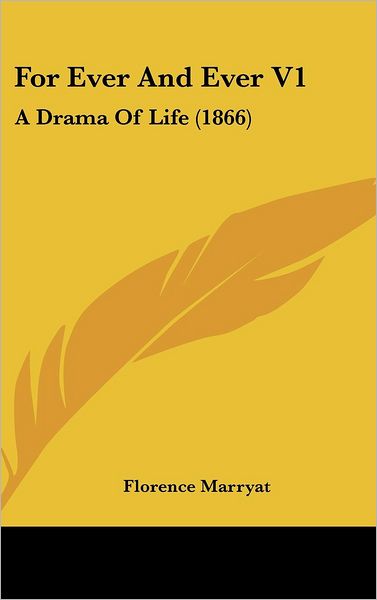 Cover for Florence Marryat · For Ever and Ever V1: a Drama of Life (1866) (Hardcover Book) (2008)