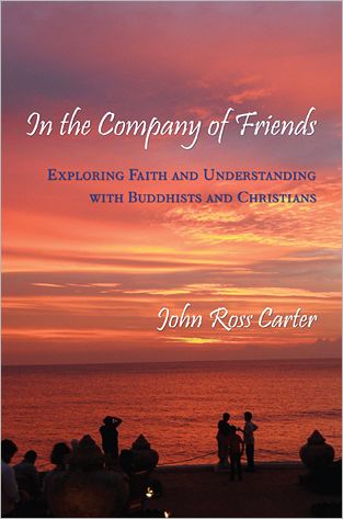 Cover for John Ross Carter · In the company of friends exploring faith and understanding with Buddhists and Christians (Book) (2012)