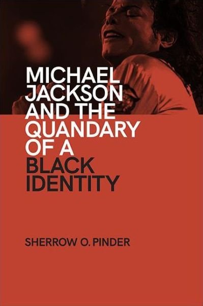 Cover for Sherrow O. Pinder · Michael Jackson and the Quandary of a Black Identity (Hardcover Book) (2021)