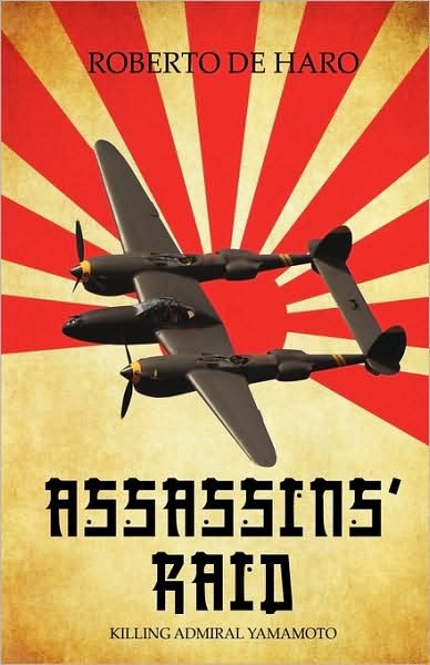 Cover for De Haro Roberto De Haro · Assassins' Raid: Killing Admiral Yamamoto (Gebundenes Buch) (2009)