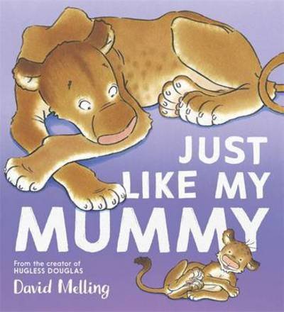 Cover for David Melling · Just Like My Mummy (Pocketbok) (2017)