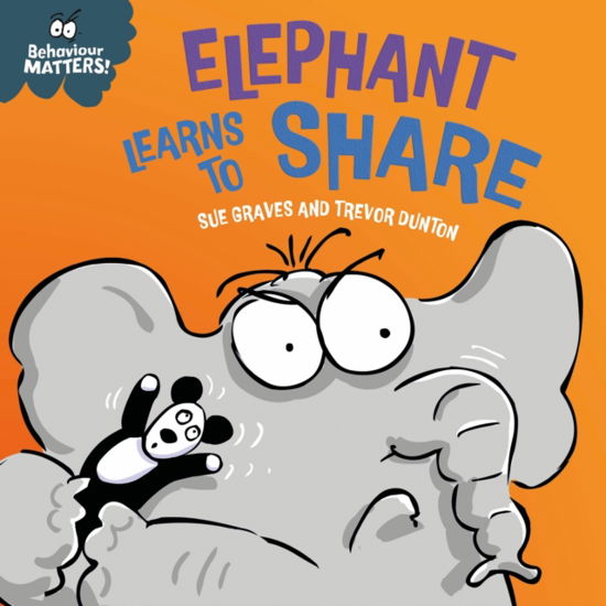 Behaviour Matters: Elephant Learns to Share - A book about sharing: A book about sharing - Behaviour Matters - Sue Graves - Książki - Hachette Children's Group - 9781445190792 - 8 sierpnia 2024