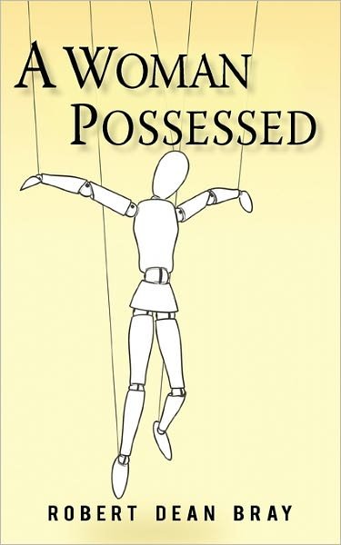 Robert Dean Bray · A Woman Possessed (Paperback Book) (2011)