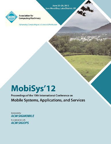 Cover for Mobisys 12 Proceedings Committee · MobiSys 12 Proceedings of the 10th International Conference on Mobile Systems, Applications and Services (Paperback Book) (2013)