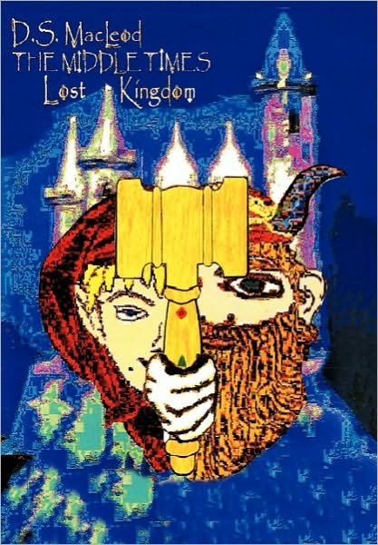 Cover for D S Macleod · The Middle Times: Lost Kingdom (Pocketbok) (2010)