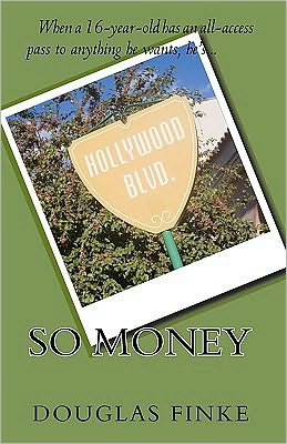 So Money - Douglas Finke - Books - Createspace - 9781452864792 - May 28, 2010