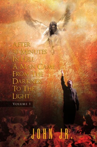 Cover for John · After 30 Minutes in Hell a Man Came from the Darkness to the Light: Volume 1 (Taschenbuch) (2011)