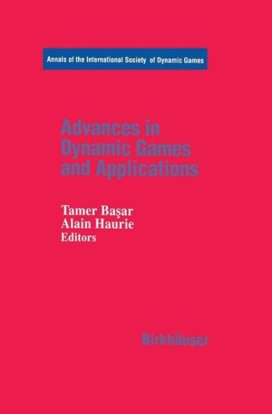 Cover for Tamer Ba Ar · Advances in Dynamic Games and Applications - Annals of the International Society of Dynamic Games (Paperback Book) [Softcover reprint of the original 1st ed. 1994 edition] (2012)