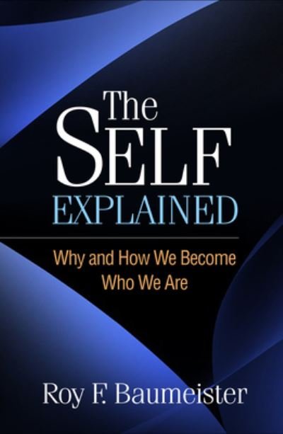 Cover for Roy F. Baumeister · The Self Explained: Why and How We Become Who We Are (Pocketbok) (2023)